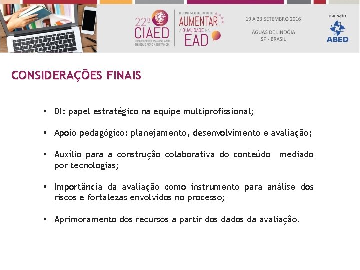 CONSIDERAÇÕES FINAIS § DI: papel estratégico na equipe multiprofissional; § Apoio pedagógico: planejamento, desenvolvimento