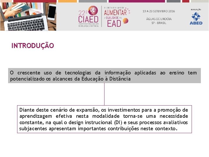 INTRODUÇÃO O crescente uso de tecnologias da informação aplicadas ao ensino tem potencializado os