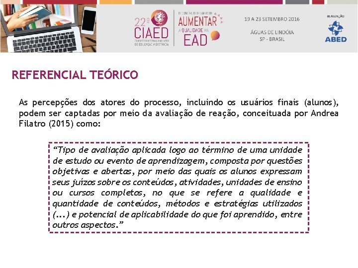 REFERENCIAL TEÓRICO As percepções dos atores do processo, incluindo os usuários finais (alunos), podem