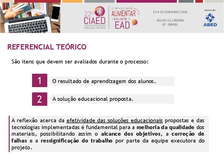 REFERENCIAL TEÓRICO São itens que devem ser avaliados durante o processo: 1 O resultado