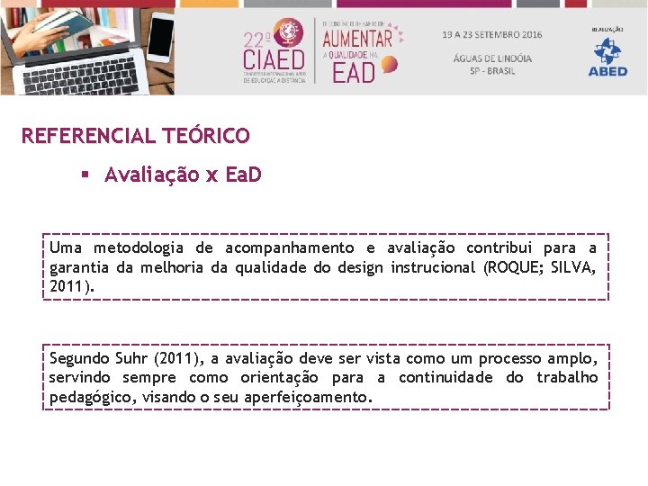 REFERENCIAL TEÓRICO § Avaliação x Ea. D Uma metodologia de acompanhamento e avaliação contribui