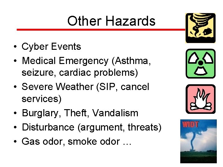 Other Hazards • Cyber Events • Medical Emergency (Asthma, seizure, cardiac problems) • Severe Other Hazards • Cyber Events • Medical Emergency (Asthma, seizure, cardiac problems) • Severe