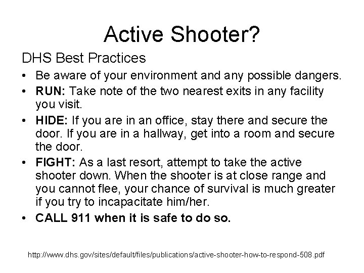 Active Shooter? DHS Best Practices • Be aware of your environment and any possible Active Shooter? DHS Best Practices • Be aware of your environment and any possible