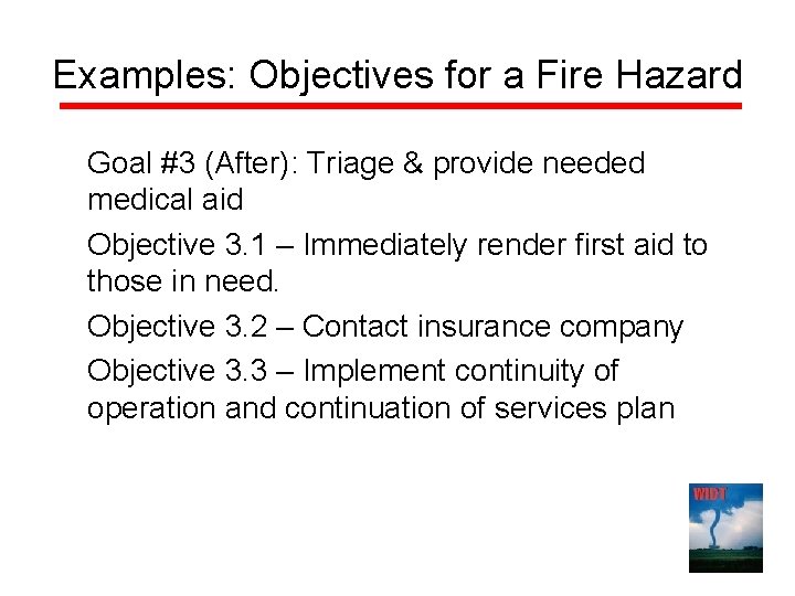 Examples: Objectives for a Fire Hazard Goal #3 (After): Triage & provide needed medical Examples: Objectives for a Fire Hazard Goal #3 (After): Triage & provide needed medical