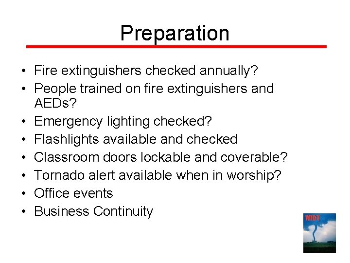 Preparation • Fire extinguishers checked annually? • People trained on fire extinguishers and AEDs? Preparation • Fire extinguishers checked annually? • People trained on fire extinguishers and AEDs?