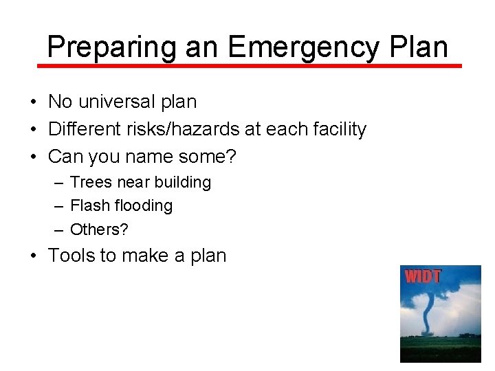 Preparing an Emergency Plan • No universal plan • Different risks/hazards at each facility Preparing an Emergency Plan • No universal plan • Different risks/hazards at each facility