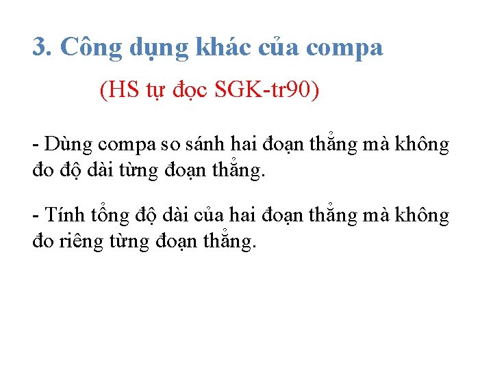 3. Công dụng khác của compa (HS tự đọc SGK-tr 90) - Dùng compa