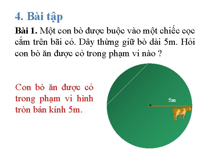 4. Bài tập Bài 1. Một con bò được buộc vào một chiếc cọc