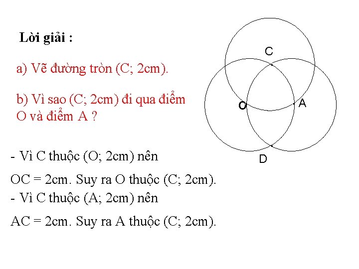 Lời giải : C. a) Vẽ đường tròn (C; 2 cm). b) Vì sao