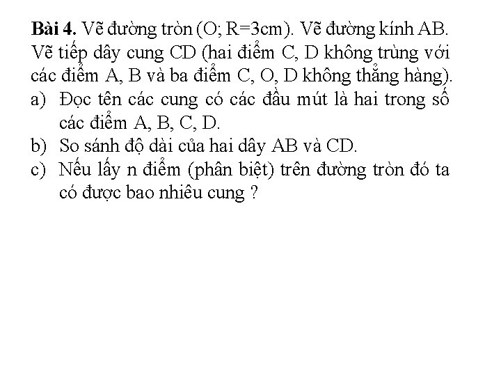 Bài 4. Vẽ đường tròn (O; R=3 cm). Vẽ đường kính AB. Vẽ tiếp