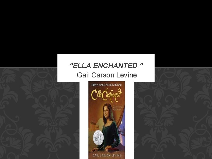 “ELLA ENCHANTED “ Gail Carson Levine 