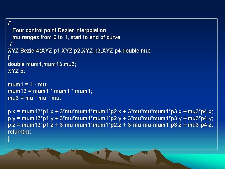 /* Four control point Bezier interpolation mu ranges from 0 to 1, start to
