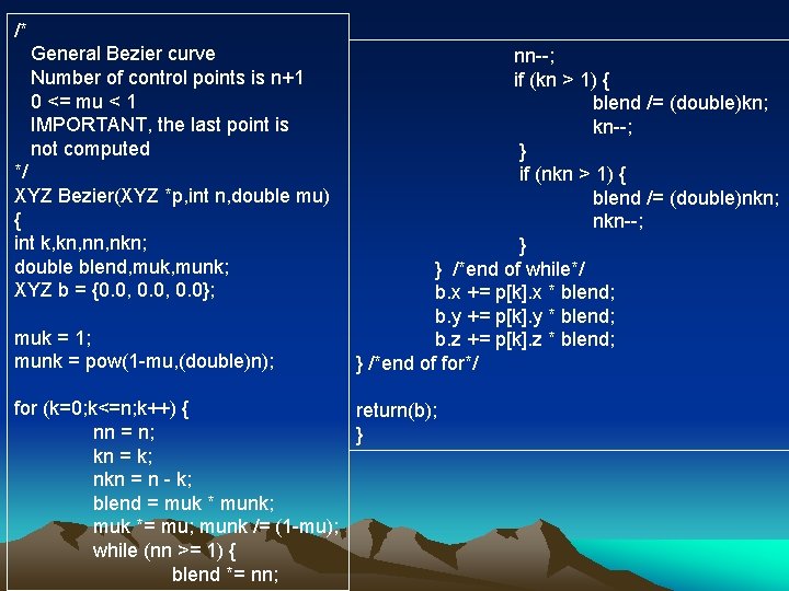 /* General Bezier curve Number of control points is n+1 0 <= mu <