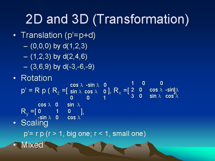 2 D and 3 D (Transformation) • Translation (p’=p+d) – (0, 0, 0) by