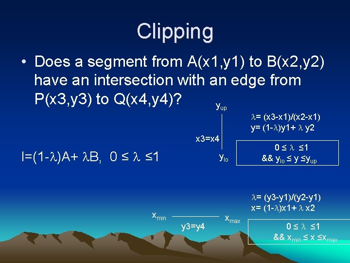 Clipping • Does a segment from A(x 1, y 1) to B(x 2, y