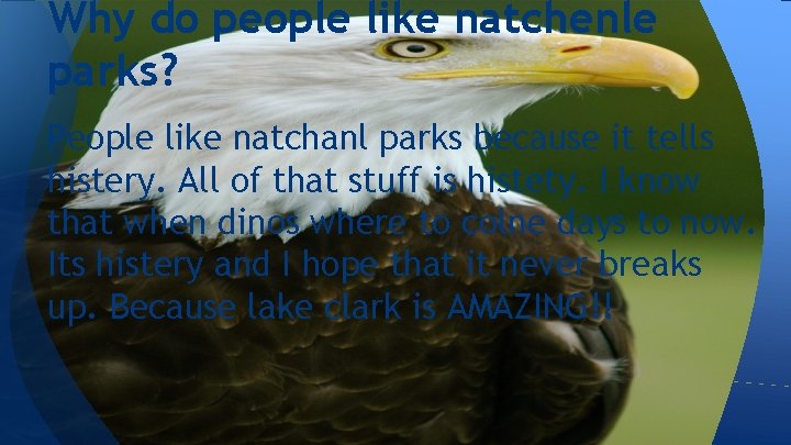 Why do people like natchenle parks? People like natchanl parks because it tells histery.