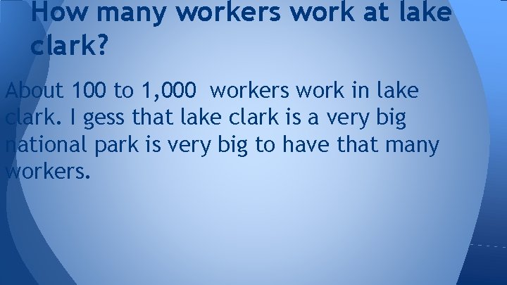 How many workers work at lake clark? About 100 to 1, 000 workers work