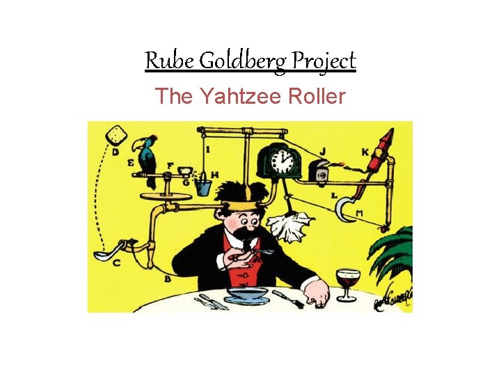 Rube Goldberg Project The Yahtzee Roller 