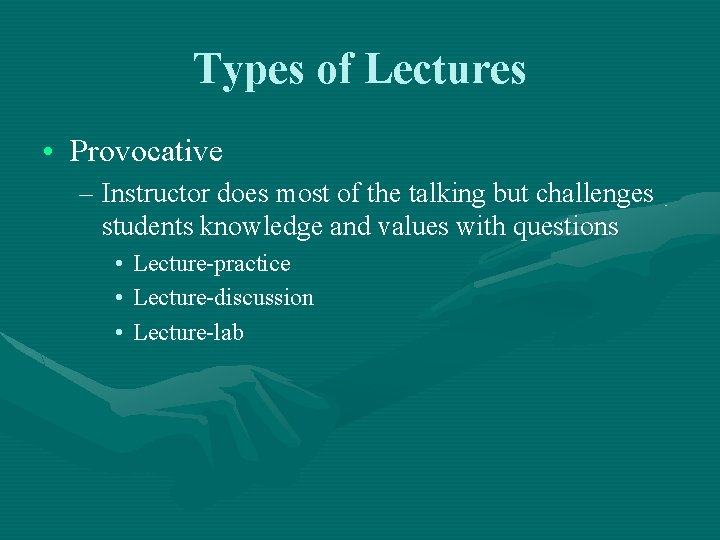 Types of Lectures • Provocative – Instructor does most of the talking but challenges