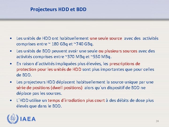 Projecteurs HDD et BDD • Les unités de HDD ont habituellement une seule source