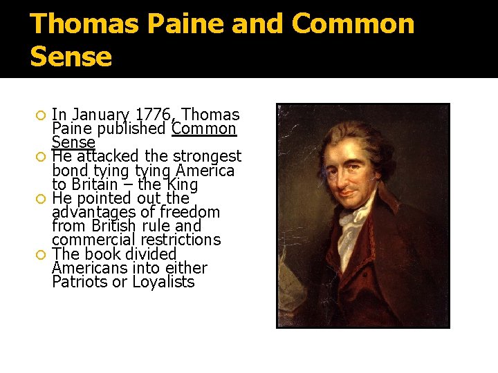 Thomas Paine and Common Sense In January 1776, Thomas Paine published Common Sense He