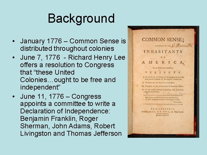 Background • January 1776 – Common Sense is distributed throughout colonies • June 7,