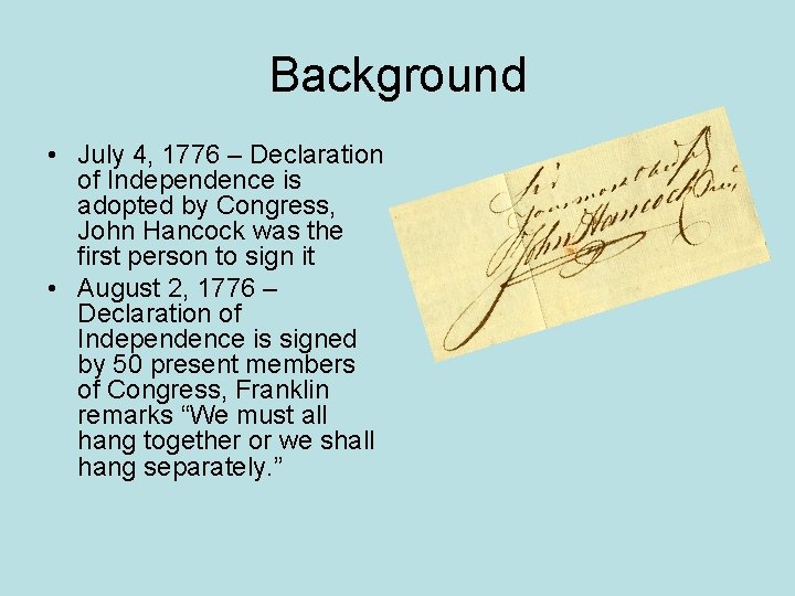 Background • July 4, 1776 – Declaration of Independence is adopted by Congress, John