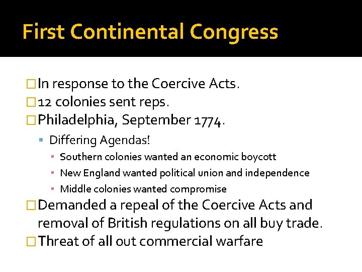 First Continental Congress �In response to the Coercive Acts. � 12 colonies sent reps.