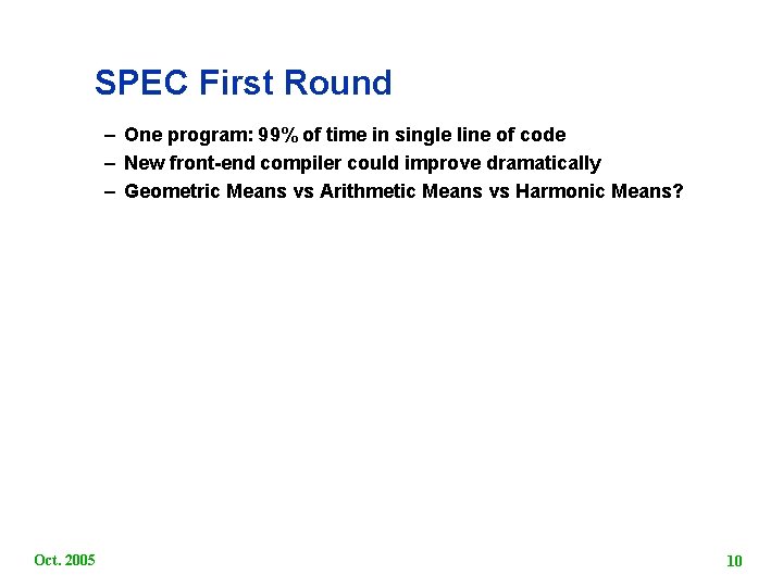 SPEC First Round – One program: 99% of time in single line of code
