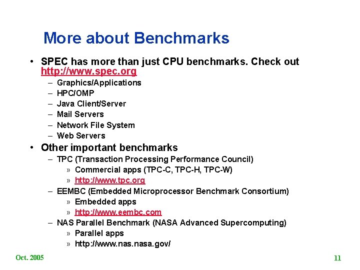More about Benchmarks • SPEC has more than just CPU benchmarks. Check out http: