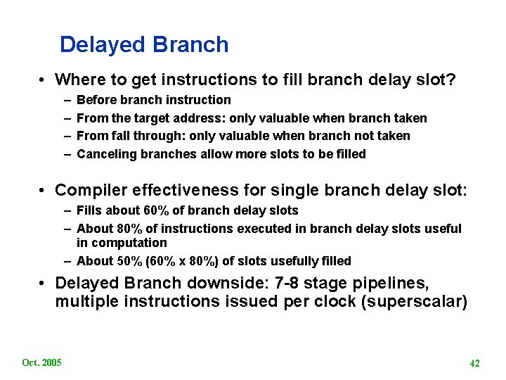 Delayed Branch • Where to get instructions to fill branch delay slot? – –
