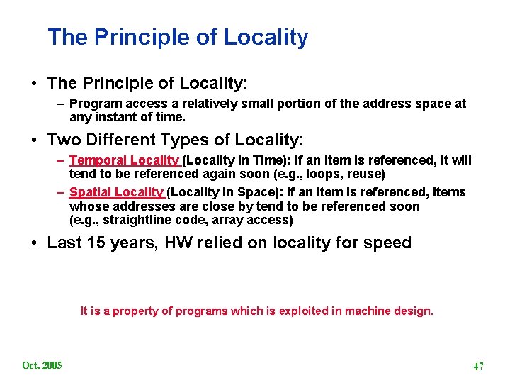 The Principle of Locality • The Principle of Locality: – Program access a relatively