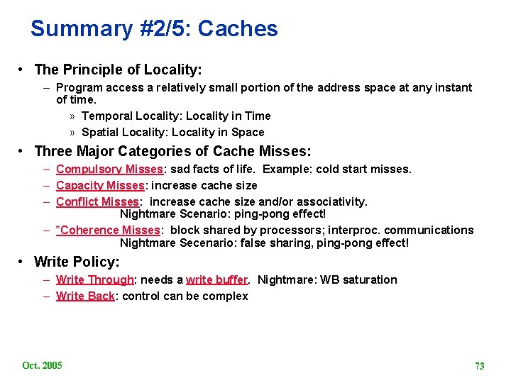 Summary #2/5: Caches • The Principle of Locality: – Program access a relatively small
