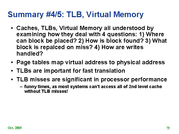 Summary #4/5: TLB, Virtual Memory • Caches, TLBs, Virtual Memory all understood by examining