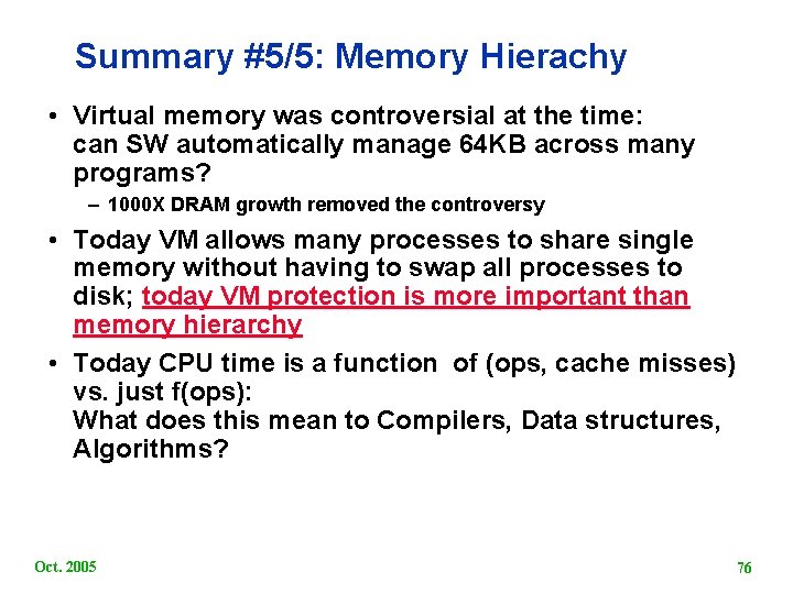 Summary #5/5: Memory Hierachy • Virtual memory was controversial at the time: can SW