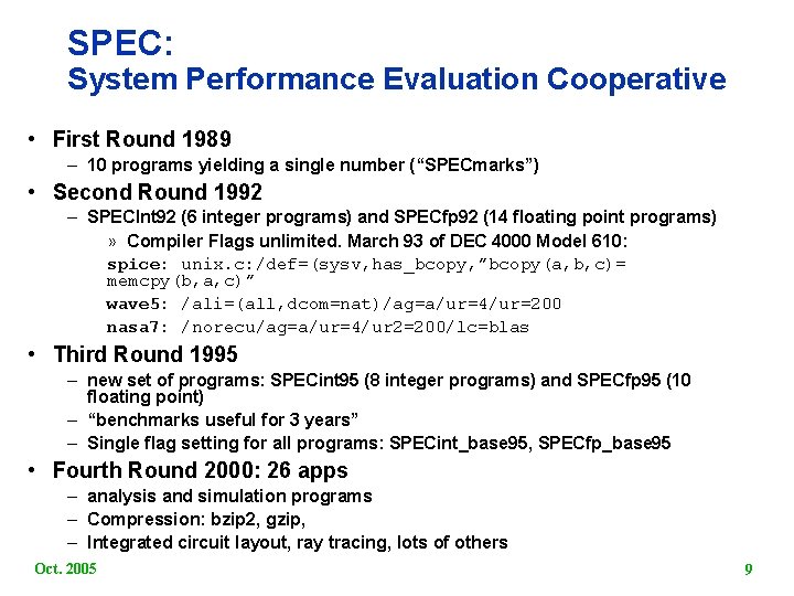 SPEC: System Performance Evaluation Cooperative • First Round 1989 – 10 programs yielding a