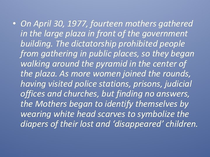  • On April 30, 1977, fourteen mothers gathered in the large plaza in