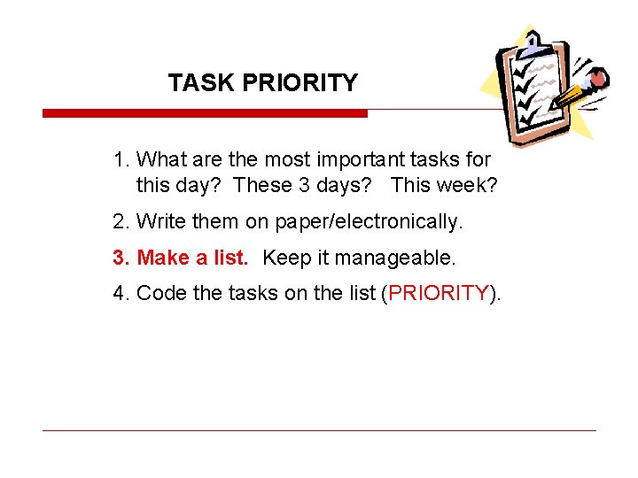 TASK PRIORITY 1. What are the most important tasks for this day? These 3