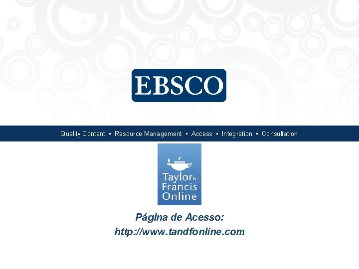 Quality Content • Resource Management • Access • Integration • Consultation Página de Acesso: