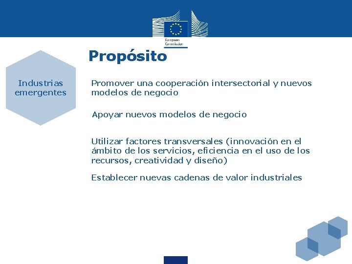 Propósito Industrias emergentes Promover una cooperación intersectorial y nuevos modelos de negocio Apoyar nuevos Propósito Industrias emergentes Promover una cooperación intersectorial y nuevos modelos de negocio Apoyar nuevos
