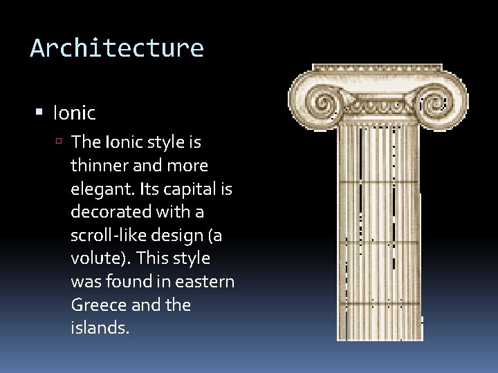 Architecture Ionic The Ionic style is thinner and more elegant. Its capital is decorated