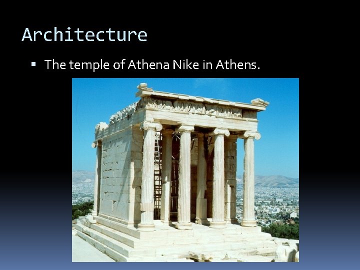 Architecture The temple of Athena Nike in Athens. 