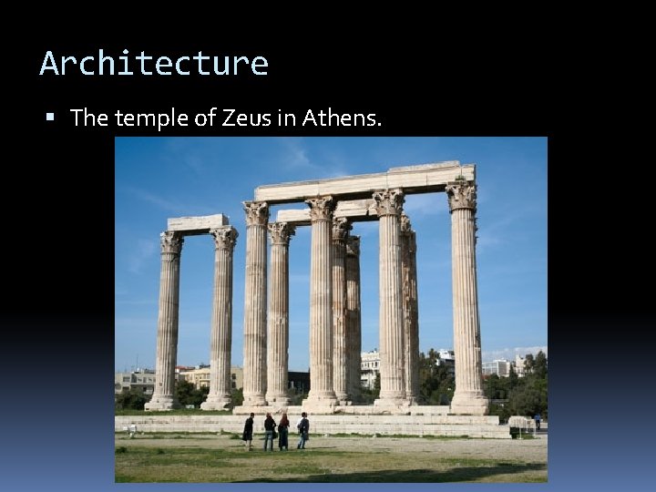 Architecture The temple of Zeus in Athens. 