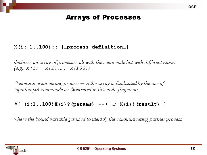 CSP Arrays of Processes X(i: 1. . 100): : […process definition…] declares an array