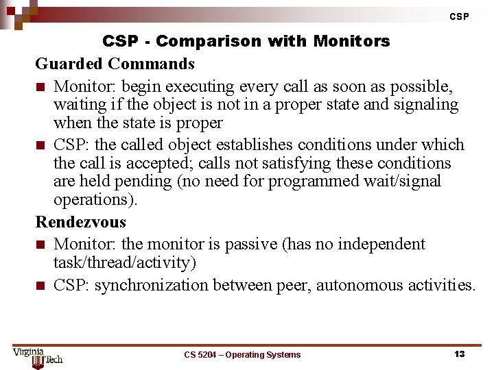 CSP Comparison with Monitors Guarded Commands n Monitor: begin executing every call as soon