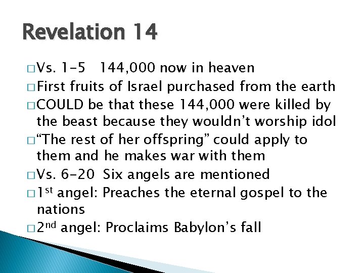 Revelation 14 � Vs. 1 -5 144, 000 now in heaven � First fruits