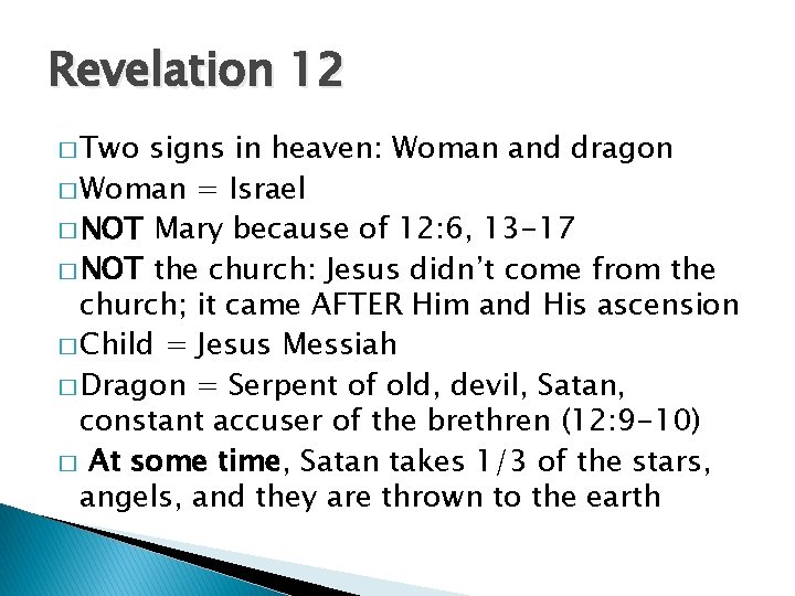 Revelation 12 � Two signs in heaven: Woman and dragon � Woman = Israel