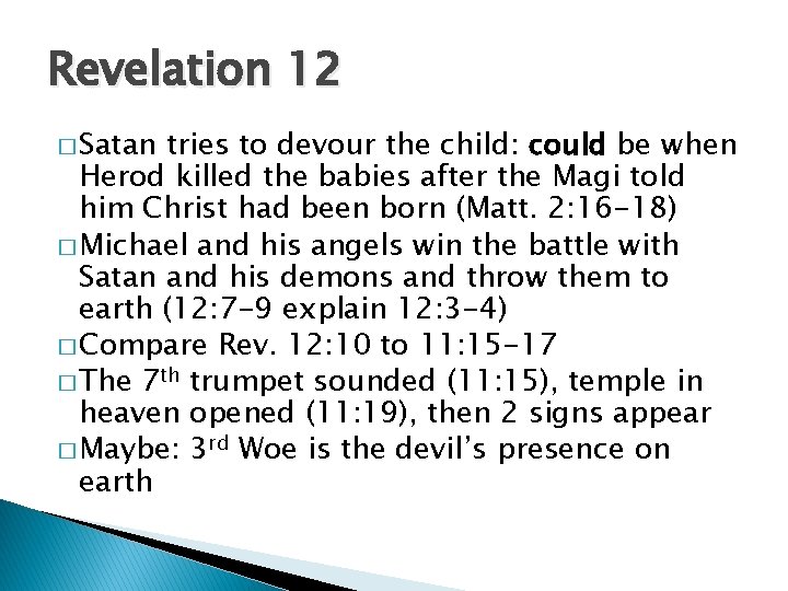 Revelation 12 � Satan tries to devour the child: could be when Herod killed