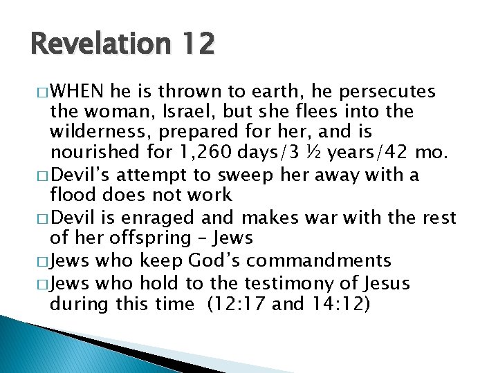 Revelation 12 � WHEN he is thrown to earth, he persecutes the woman, Israel,