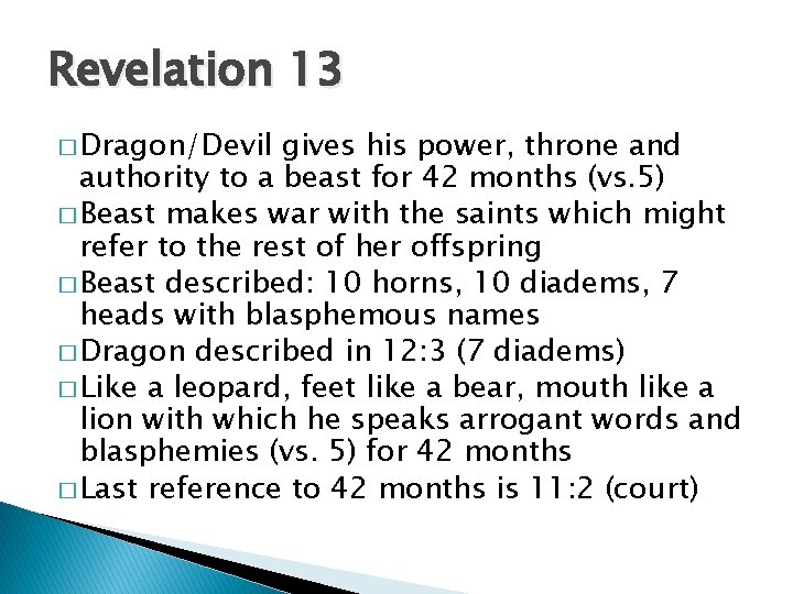 Revelation 13 � Dragon/Devil gives his power, throne and authority to a beast for